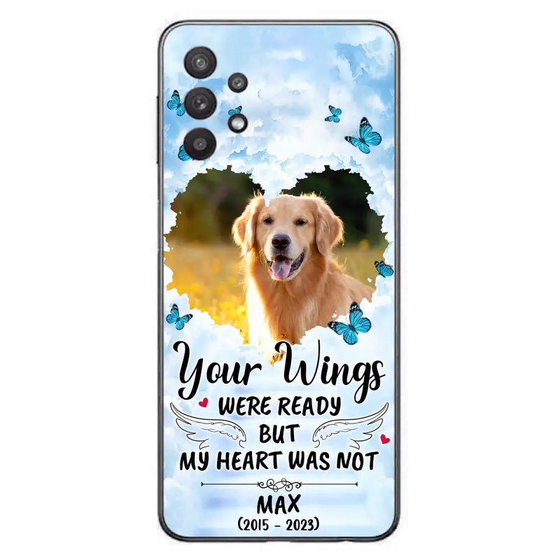 Personalized Memorial iPhone/Samsung Case - Upload Photo - Memorial Gift Idea For Family Member/Pet Lover - Your Wings Were Ready But My Heart Was Not