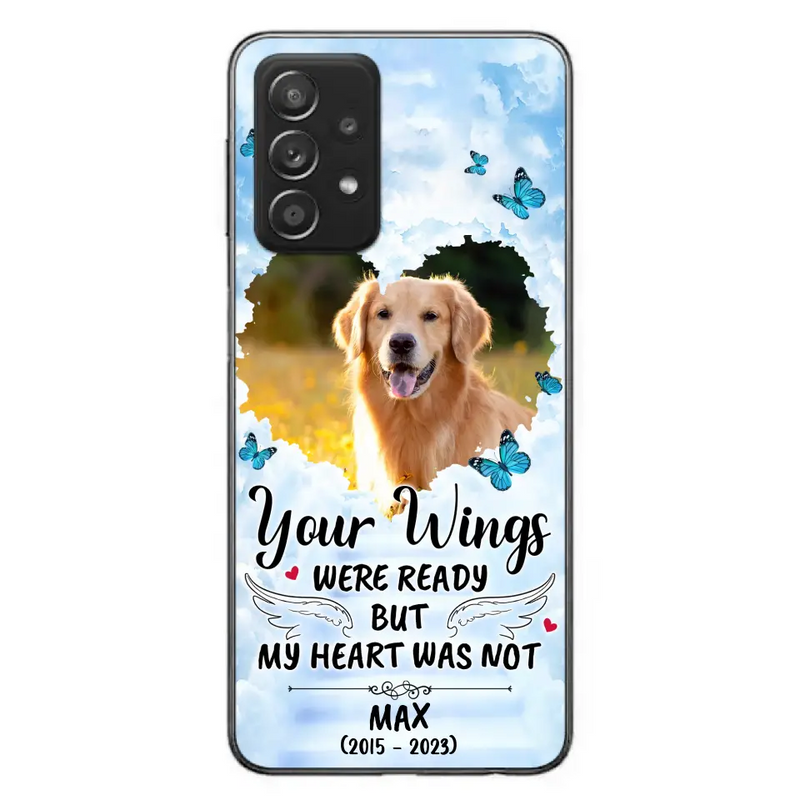 Personalized Memorial iPhone/Samsung Case - Upload Photo - Memorial Gift Idea For Family Member/Pet Lover - Your Wings Were Ready But My Heart Was Not