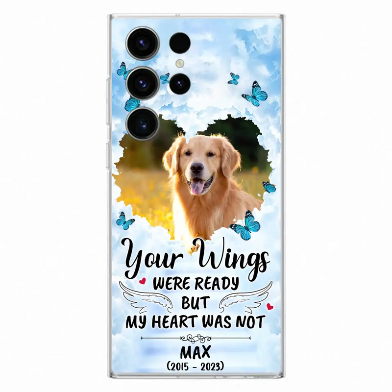 Personalized Memorial iPhone/Samsung Case - Upload Photo - Memorial Gift Idea For Family Member/Pet Lover - Your Wings Were Ready But My Heart Was Not