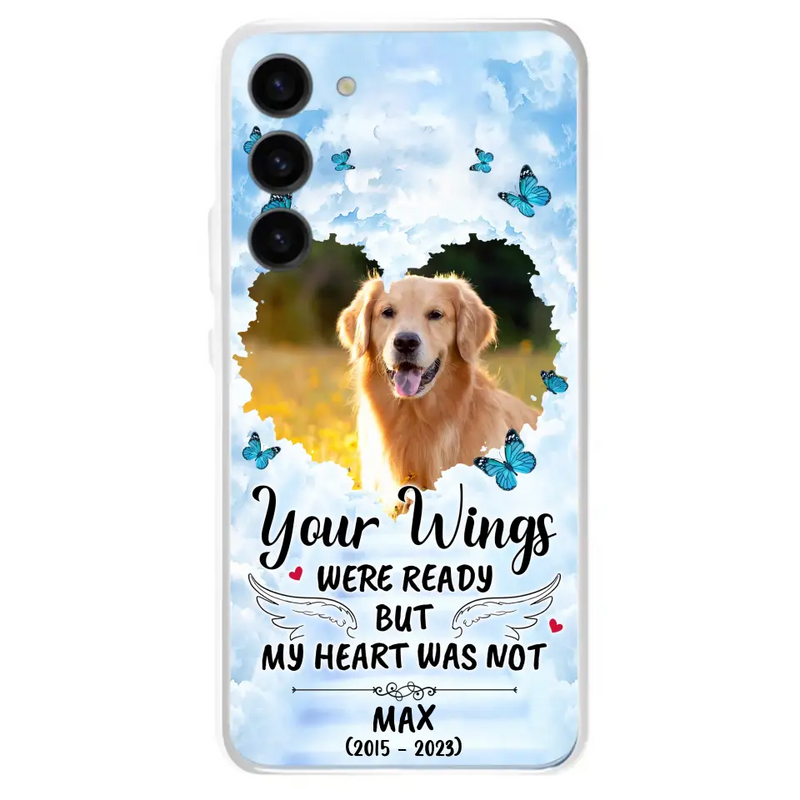 Personalized Memorial iPhone/Samsung Case - Upload Photo - Memorial Gift Idea For Family Member/Pet Lover - Your Wings Were Ready But My Heart Was Not