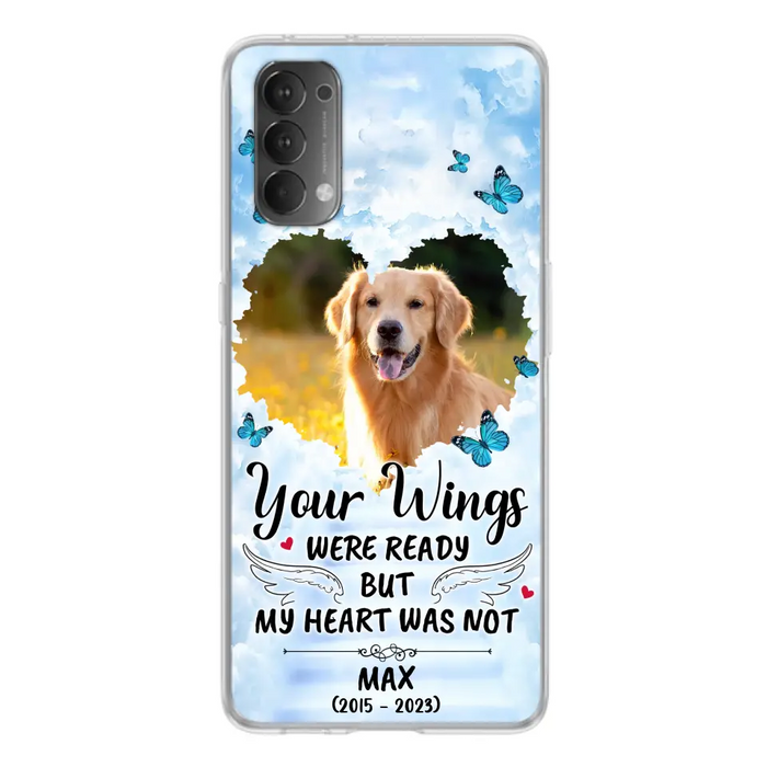 Custom Personalized Memorial Oppo/ Xiaomi/ Oppo Case - Upload Photo - Memorial Gift Idea For Family Member/ Pet Lover - Your Wings Were Ready But My Heart Was Not