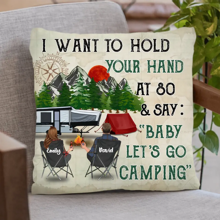 Custom Personalize Camping Couple Pillow Cover - Gift For Camping Lover/Couple - I Want To Hold Your Hand At 80 & Say:" Baby Let's Go Camping"