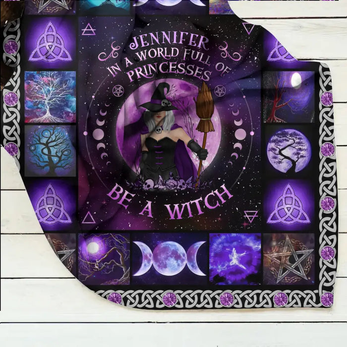 Personalized Witch Quilt/Fleece Blanket - Halloween Gift Idea For Witch Lovers - In A World Full Of Princesses Be A Witch