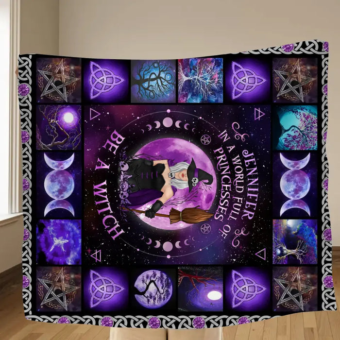 Personalized Witch Quilt/Fleece Blanket - Halloween Gift Idea For Witch Lovers - In A World Full Of Princesses Be A Witch