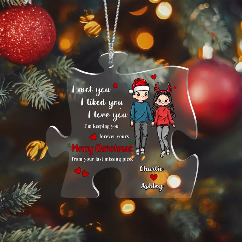 Personalized Last Missing Piece Couple Acrylic Ornament - Christmas Gift Idea For Couple/Him/Her - I Met You I Liked You I Love You