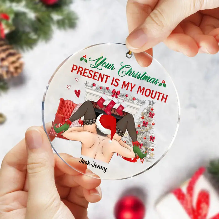 Personalized Funny Christmas Couple Circle Acrylic Ornament - Christmas Gift Idea For Couple/ Gift To Her -  Your Christmas Present Is My Mouth