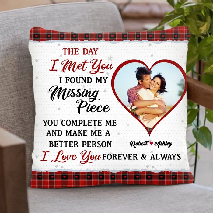 The Day I Met You I Found My Missing Piece - Personalized Couple Pillow Cover - Gift Idea For Couple/ Her/ Him - Upload Couple Photo