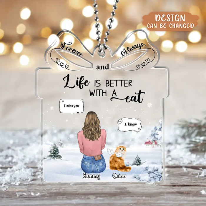 Custom Personalized Pet Gift Acrylic Ornament - Up to 3 Pets - Memorial/ Christmas Gift Idea For Dog/Cat/Rabbits Owners - Life Is Better With A Cat