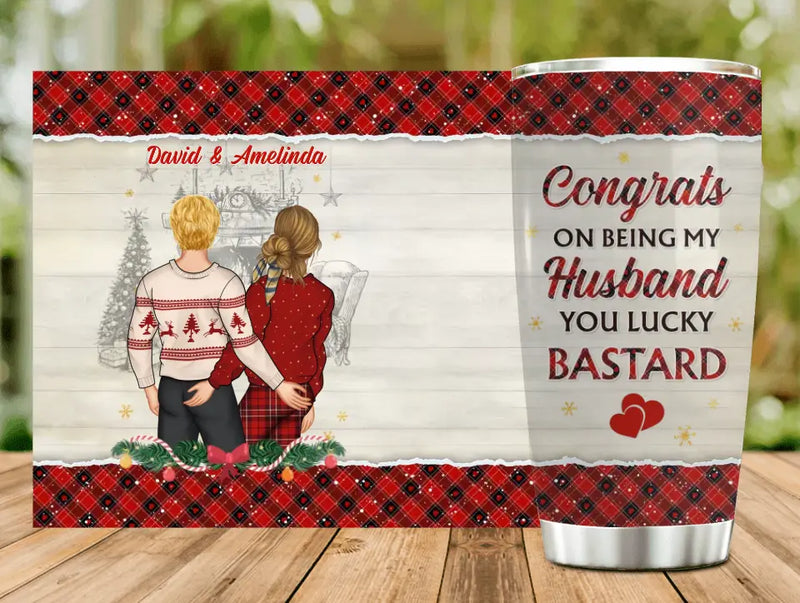 Personalized Christmas Couple Tumbler - Christmas Gift Idea For Couple -Congrats On Being My Husband You Lucky Bastard