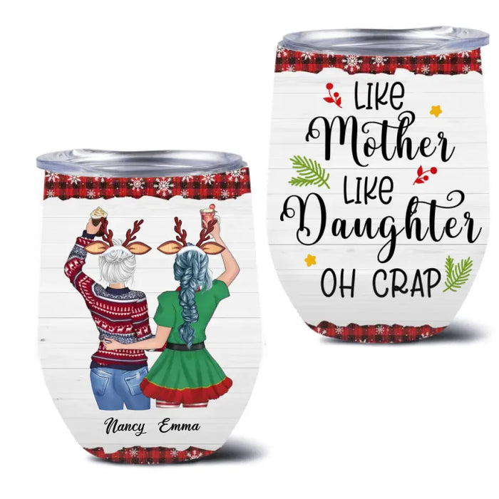 Custom Personalized Mom & Daughter Wine Tumbler - Christmas Gift Idea for Mother/Christmas - Like Mother Like Daughter Oh Crap