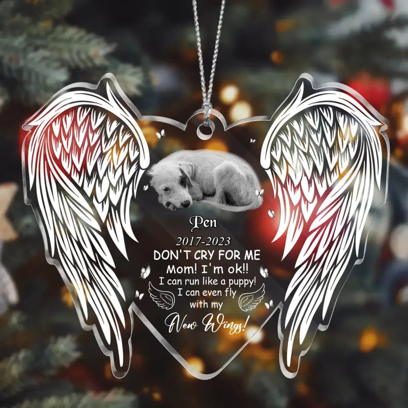 Personalized Memorial Dog Acrylic Ornament - Upload Photo - Memorial Gift Idea for Pet Owners - Don't Cry For Me Mom I'm Ok