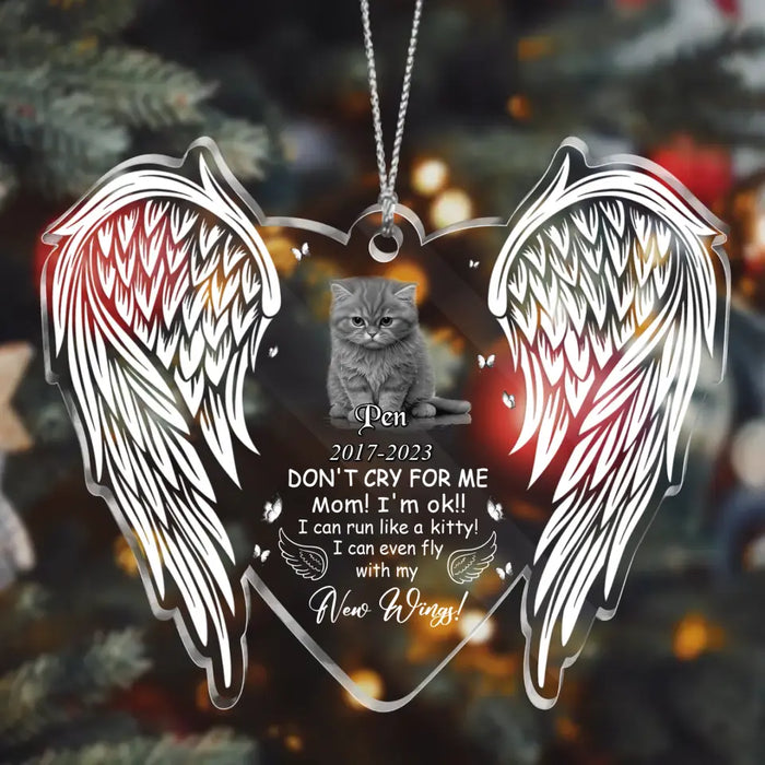 Custom Personalized Memorial Cat Acrylic Ornament - Upload Photo - Memorial Gift Idea for Pet Owners - Don't Cry For Me Mom I'm Ok