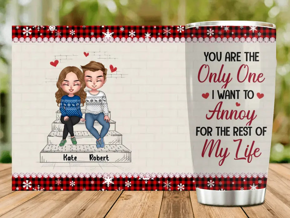 Custom Personalized Christmas Couple Tumbler - Christmas Gift Idea For Couple - You Are The Only One I Want To Annoy For The Rest Of My Life