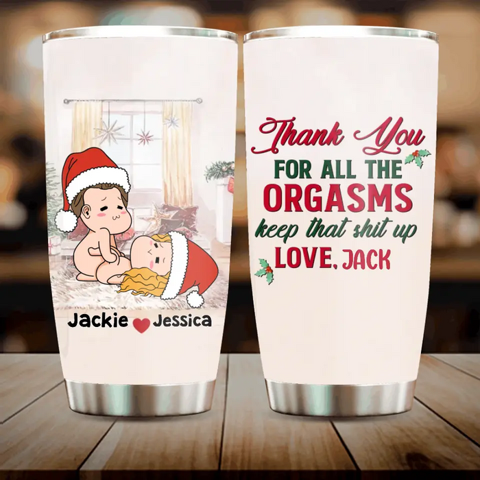 Custom Personalized Funny Christmas Couple Tumbler - Christmas Gift Idea For Couple - Thank You For All The Orgasms Keep That Shit Up