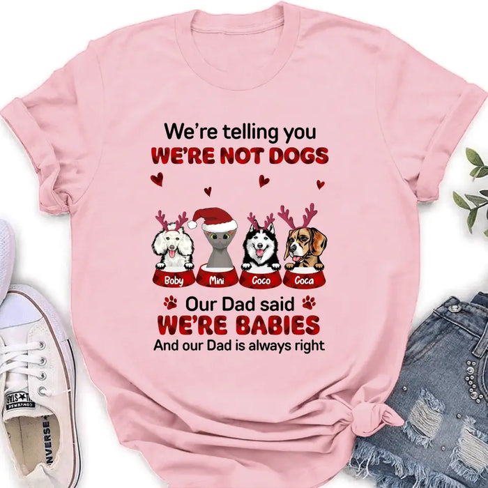 Custom Personalized Pet Shirt/Hoodie - Gift Idea For Pet Lovers - Upto 4 Pets/Cats/Dogs - We're Telling You We're Not Dogs