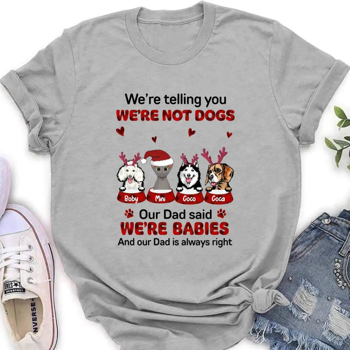 Custom Personalized Pet Shirt/Hoodie - Gift Idea For Pet Lovers - Upto 4 Pets/Cats/Dogs - We're Telling You We're Not Dogs