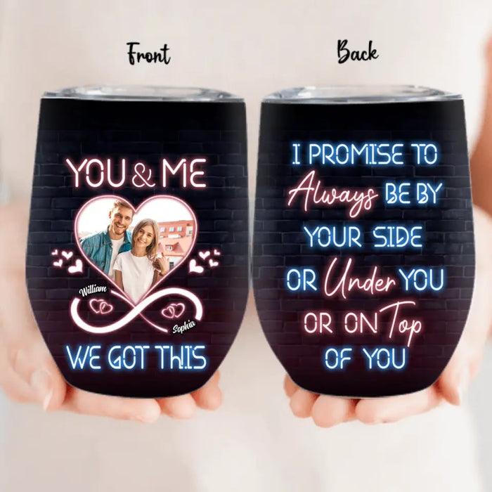 Personalized Couple Wine Tumbler - Custom Couple Photo - Christmas Gift Idea For Couple/ Him/ Her - You & Me We Got This