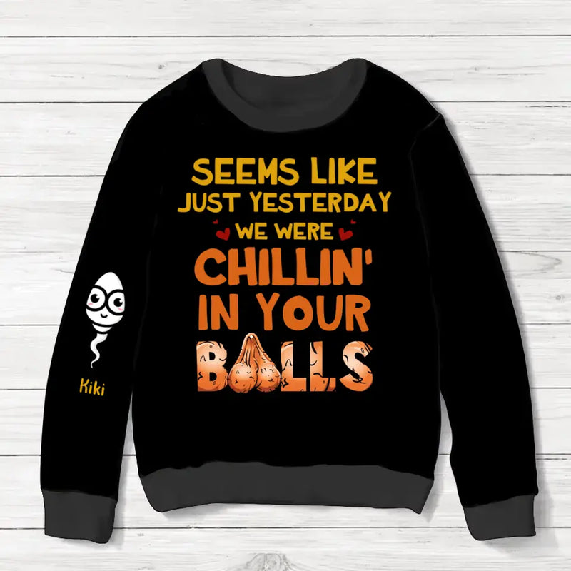 Personalized Dad AOP Sweater - Up to 6 Children - Christmas Gift Idea for Father - Seems Like Just Yesterday We Were Chillin' In Your Balls