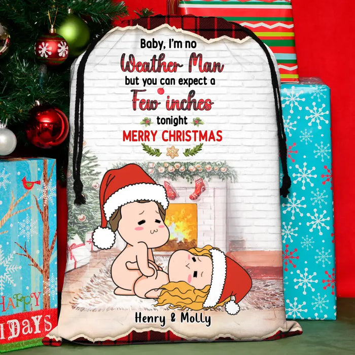 Custom Personalized Funny Couple Santa Sack - Gift Idea For Christmas/Couple - Baby I'm No Weather Man But You Can Expect A Few Inches Tonight