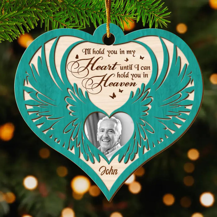 Custom Personalized Angel Wings Memorial Wooden Ornament - Memorial Gift Idea For Family Members/ Pet Lovers - Upload Photo - I'll Hold You In My Heart Until I Can Hold You In Heaven