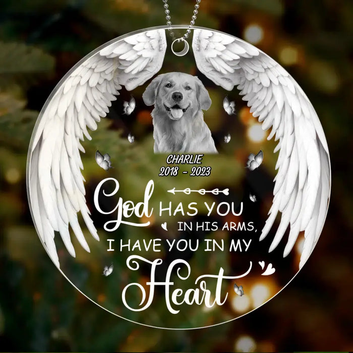 Custom Memorial Pet Circle Acrylic Ornament - Upload Pet Photo - Memorial Gift Idea for Dog/Cat Owners - God Has You In His Arms, I Have You In My Heart