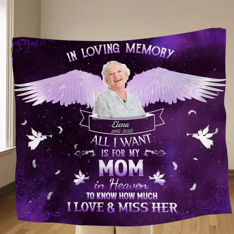 Personalized Memorial Photo Fleece Throw Blanket - Memorial Gift Idea For Family Member - All I Want Is For My Mom In Heaven To Know How Much I Love & Miss Her