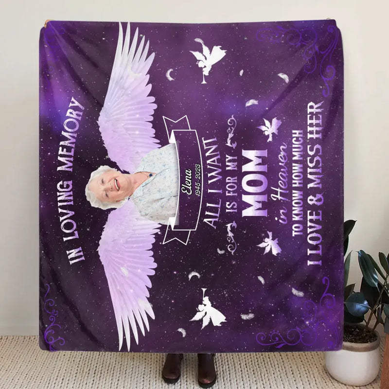 Personalized Memorial Photo Fleece Throw Blanket - Memorial Gift Idea For Family Member - All I Want Is For My Mom In Heaven To Know How Much I Love & Miss Her