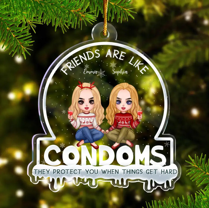 Friends Are Like Condoms They Protect You When Things Get Hard - Personalized Bestie Acrylic Ornament - Gift Idea For Christmas/ Friends with up to 3 People
