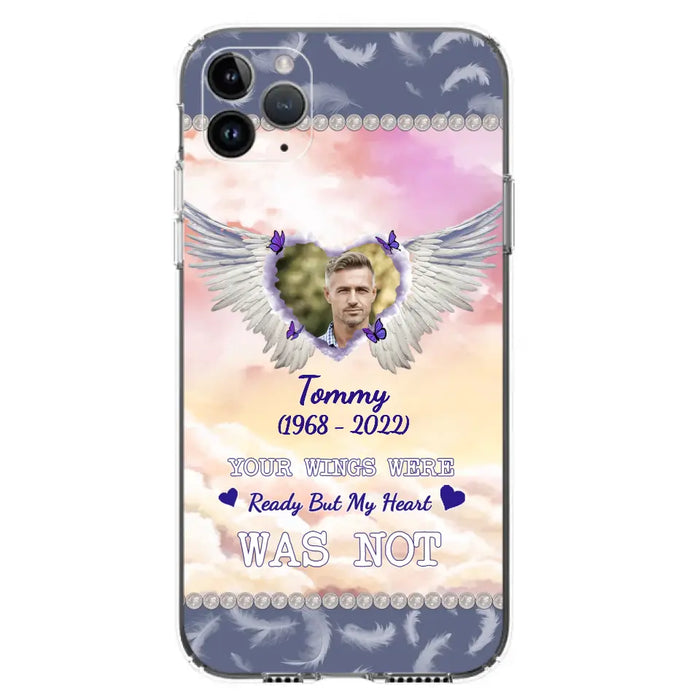 Custom Personalized Memorial Photo Phone Case - Memorial Gift Idea for Family - Your Wings Were Ready But My Heart Was Not - Case For iPhone/Samsung