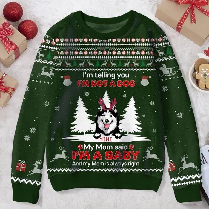 Custom Personalized Christmas Pets Sweater - Up to 4 Pets - Gift Idea For Dog/Cat Lovers/ Christmas - My Mom Said I'm A Baby And My Mom Is Always Right