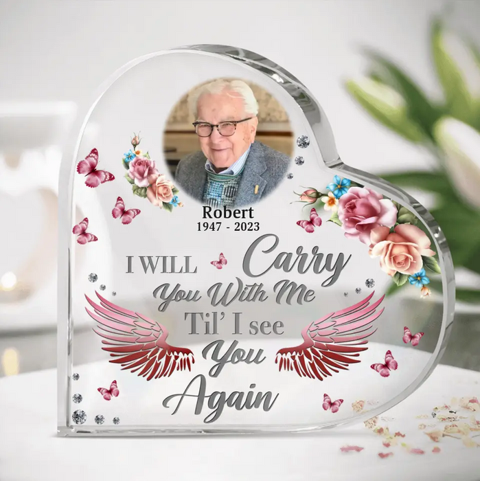 Custom Memorial Crystal Heart - Upload Photo - Memorial Gift Idea For Family - I Will Carry You With Me Til' I See You Again