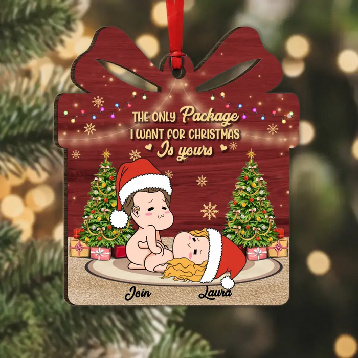 Custom Personalized Custom Wooden Ornament - Gift Idea For Christmas/ Couple/ Her/ Him - The Only Package I Want For Christmas Is Yours
