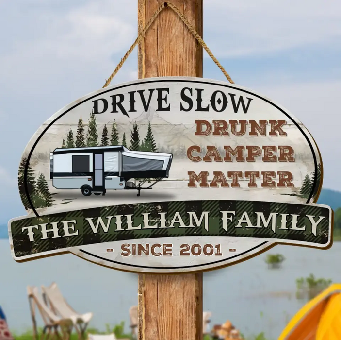 Custom Personalized Camper Wooden Sign - Gift Idea For Family/ Camping Lovers - Drive Slow Drunk Camper Matter