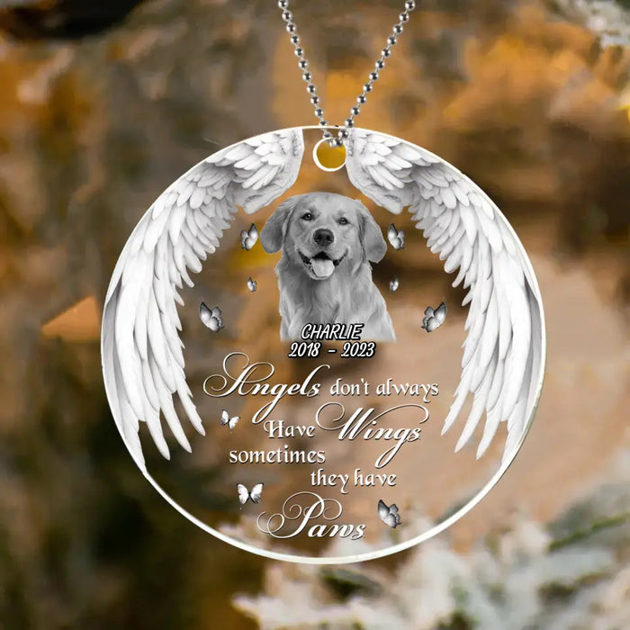 Custom Memorial Pet Circle Acrylic Ornament - Upload Pet Photo - Memorial Gift Idea for Dog/Cat Owners - Angels Don't Always Have Wings Sometimes They Have Paws