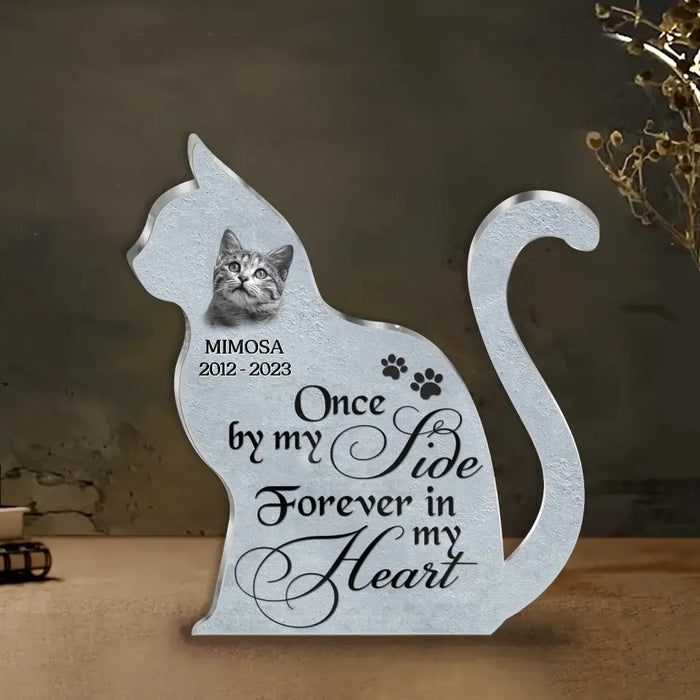 Custom Personalized Cat Photo Acrylic Plaque - Memorial Gift Idea for Cat Owners - Once By My Side Forever In My Heart