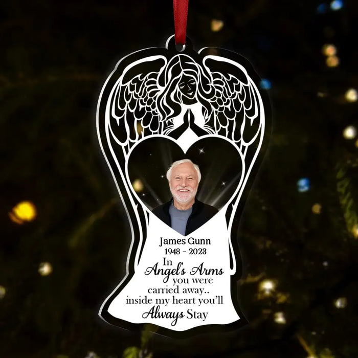 Custom Personalized Memorial Photo Acrylic Ornament - Upload Photo - Memorial Gift Idea For Christmas/ Family Member - In Angels' Arms You Were Carried Away Inside My Heart You'll Always Stay