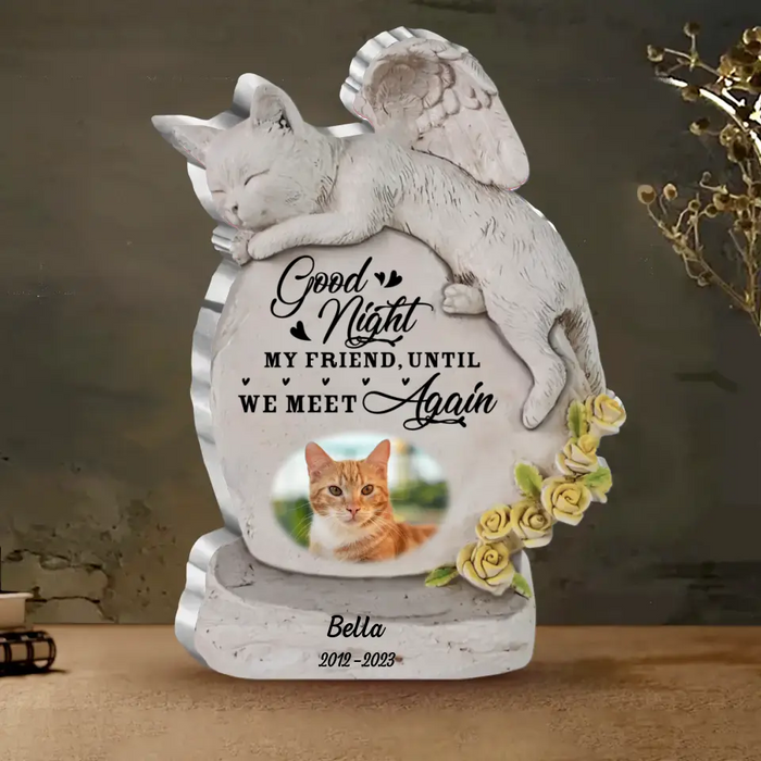 Custom Personalized Memorial Cat Shape Acrylic Plaque - Upload Photo - Memorial Gift Idea For Cat Lover - Good Night My Friend Until We Meet Again