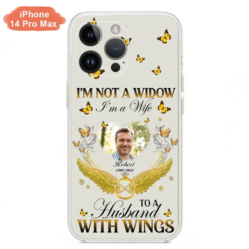 Personalized Memorial Husband Phone Case - Memorial Gift Idea - I'm Not A Widow I'm A Wife To A Husband With Wings - Case For iPhone And Samsung