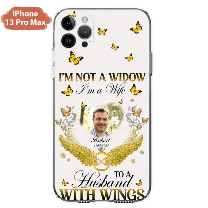 Custom Personalized Memorial Husband Phone Case -  Memorial Gift Idea - I'm Not A Widow I'm A Wife To A Husband With Wings - Case For iPhone And Samsung