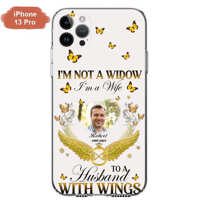 Custom Personalized Memorial Husband Phone Case -  Memorial Gift Idea - I'm Not A Widow I'm A Wife To A Husband With Wings - Case For iPhone And Samsung