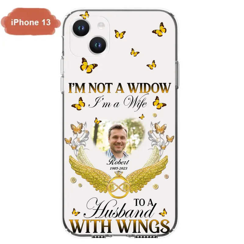Personalized Memorial Husband Phone Case - Memorial Gift Idea - I'm Not A Widow I'm A Wife To A Husband With Wings - Case For iPhone And Samsung