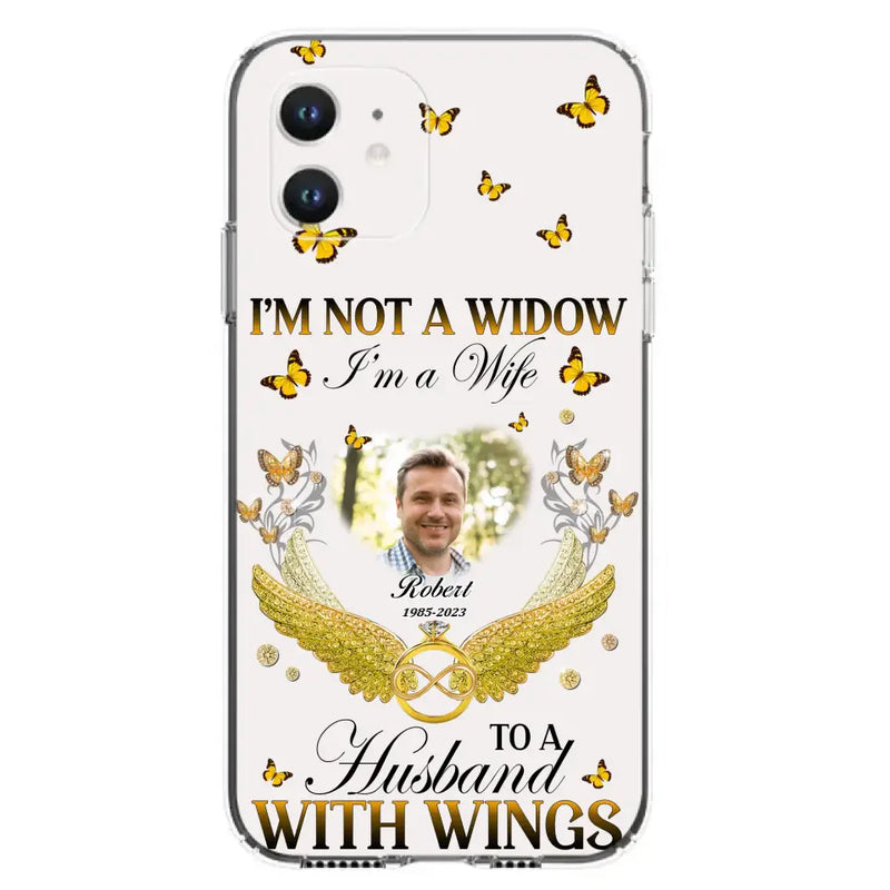 Personalized Memorial Husband Phone Case - Memorial Gift Idea - I'm Not A Widow I'm A Wife To A Husband With Wings - Case For iPhone And Samsung