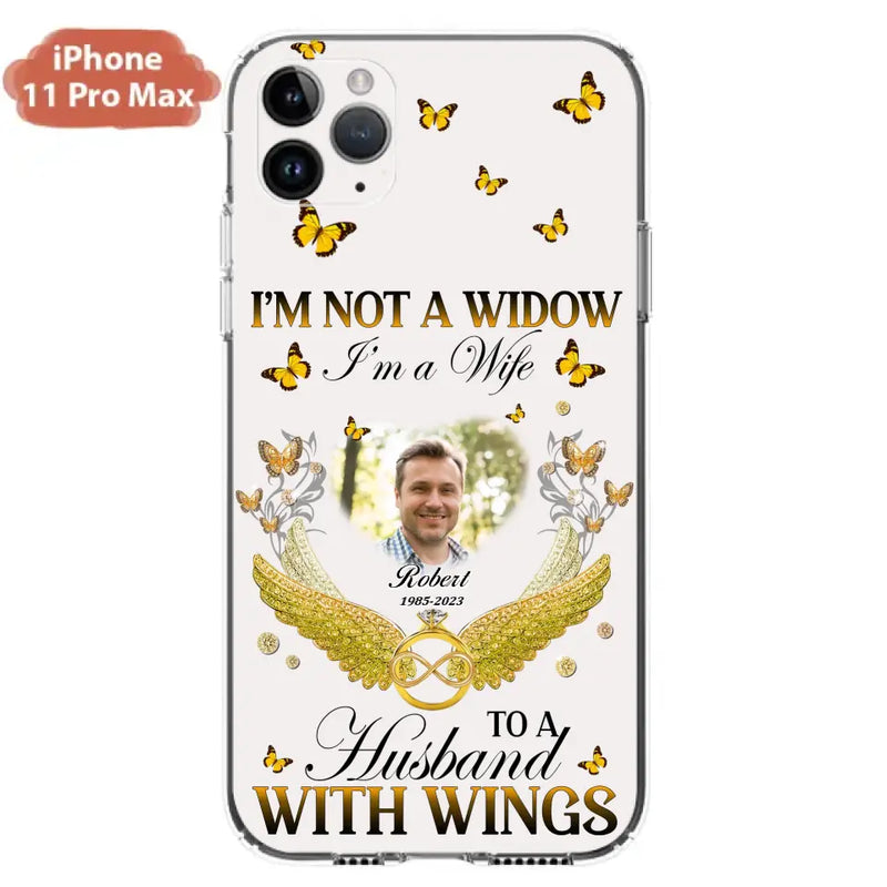 Personalized Memorial Husband Phone Case - Memorial Gift Idea - I'm Not A Widow I'm A Wife To A Husband With Wings - Case For iPhone And Samsung