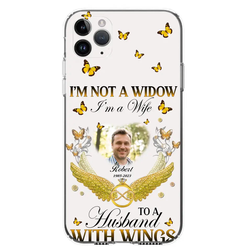 Personalized Memorial Husband Phone Case - Memorial Gift Idea - I'm Not A Widow I'm A Wife To A Husband With Wings - Case For iPhone And Samsung