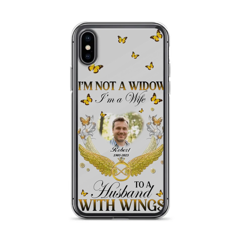 Personalized Memorial Husband Phone Case - Memorial Gift Idea - I'm Not A Widow I'm A Wife To A Husband With Wings - Case For iPhone And Samsung