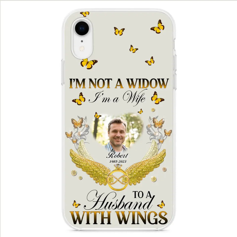 Personalized Memorial Husband Phone Case - Memorial Gift Idea - I'm Not A Widow I'm A Wife To A Husband With Wings - Case For iPhone And Samsung