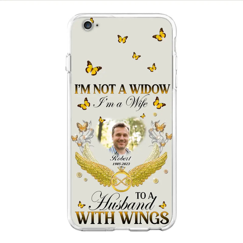 Personalized Memorial Husband Phone Case - Memorial Gift Idea - I'm Not A Widow I'm A Wife To A Husband With Wings - Case For iPhone And Samsung