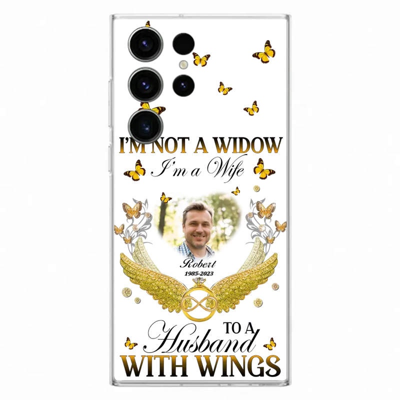 Personalized Memorial Husband Phone Case - Memorial Gift Idea - I'm Not A Widow I'm A Wife To A Husband With Wings - Case For iPhone And Samsung