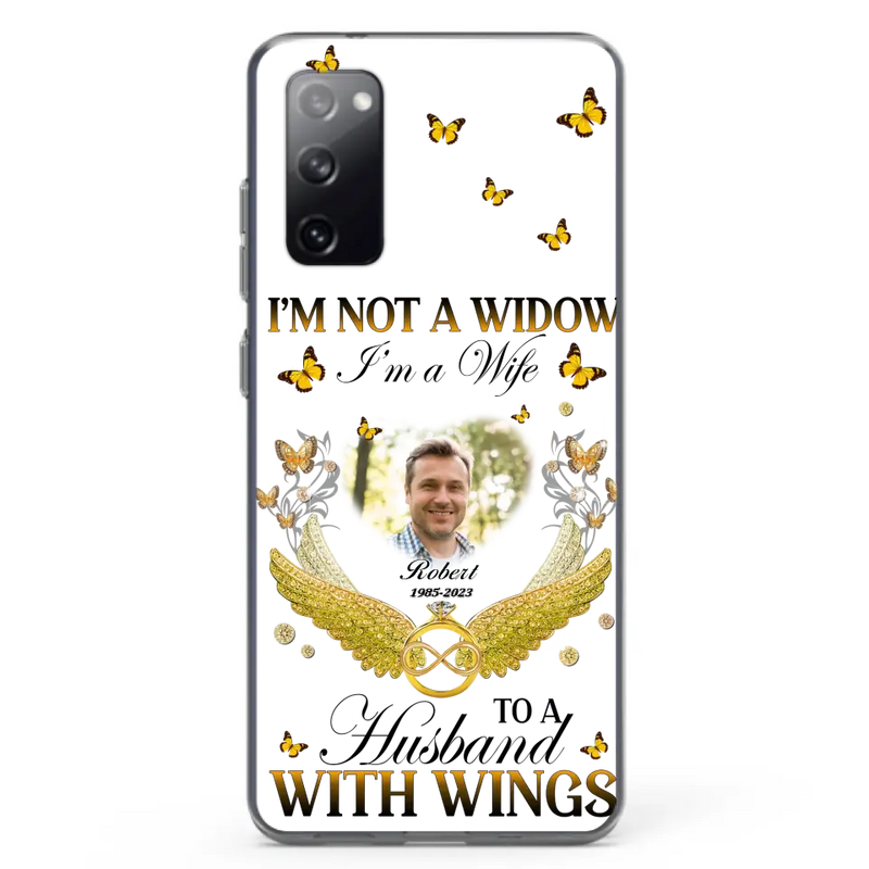 Personalized Memorial Husband Phone Case - Memorial Gift Idea - I'm Not A Widow I'm A Wife To A Husband With Wings - Case For iPhone And Samsung