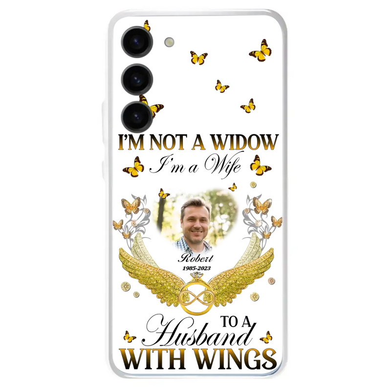 Personalized Memorial Husband Phone Case - Memorial Gift Idea - I'm Not A Widow I'm A Wife To A Husband With Wings - Case For iPhone And Samsung